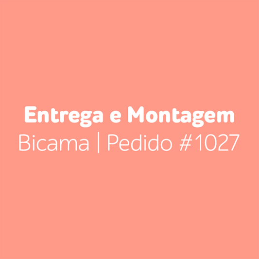 Entrega e Montagem Bicama | Pedido #1027
